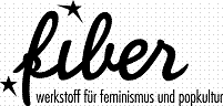 fiber. werkstoff für feminismus und popkultur